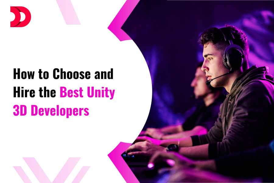 How To Choose And Hire The Best Unity 3D Developers in 2025?