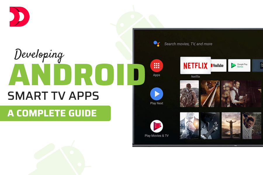 Developing Android Smart TV Apps: A Complete Guide (2024)