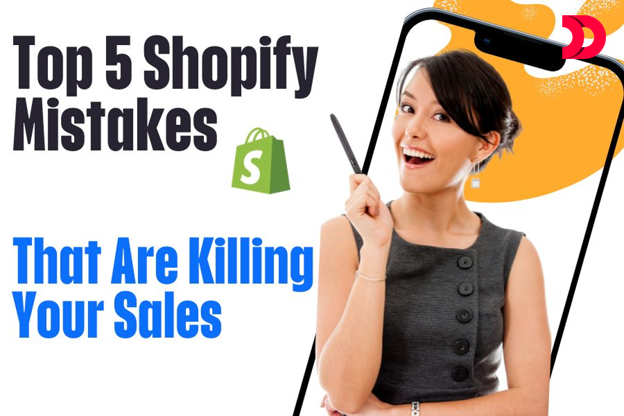 Top 5 Shopify Mistakes That Are Killing Your Sales