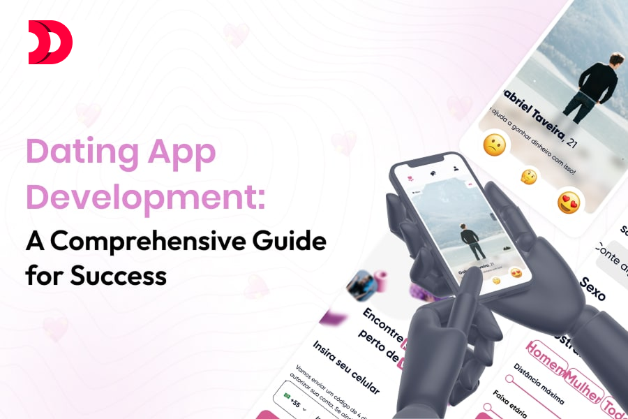 Dating App Development: A Comprehensive Guide for Success