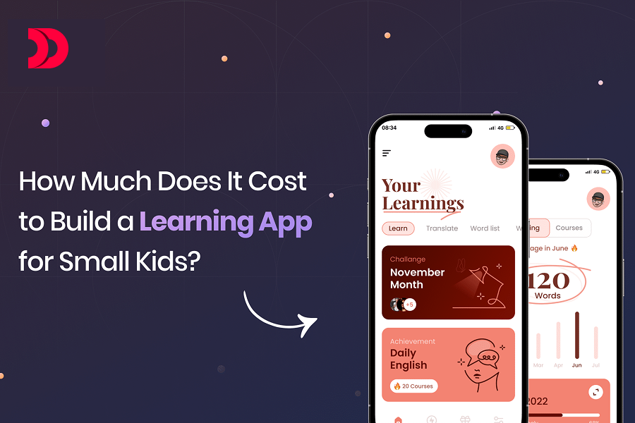 How Much Does It Cost to Build a Learning App for Small Kids?